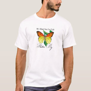 Vi får inte låta livet blomstra av tee shirt