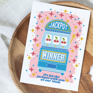 Vi fick jackpot med dig som vår mamma kort