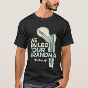 Vi firade din mormor SCrub Tech Ortho Hip Surge T Shirt