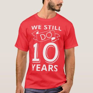 Vi firar fortfarande 10 år i år t shirt