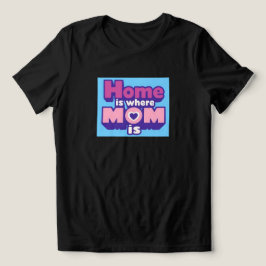 Vi firar Mamma med "Hemmet är där Mamma är" T Shirt