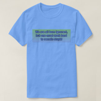 Vi föds alla ovetande Mörk T-Shirt