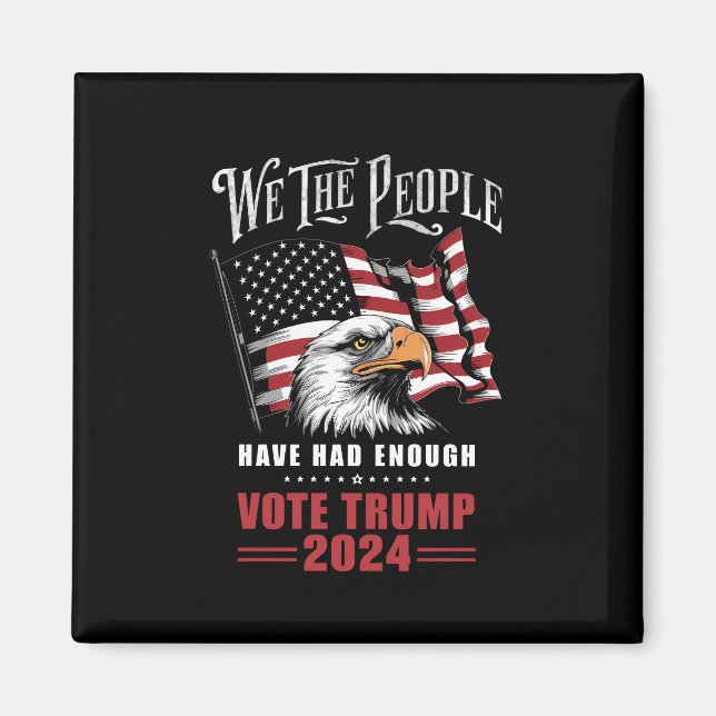 Vi Folket Har Haft Nog Röst Trump 2024  Magnet (Framsidan)