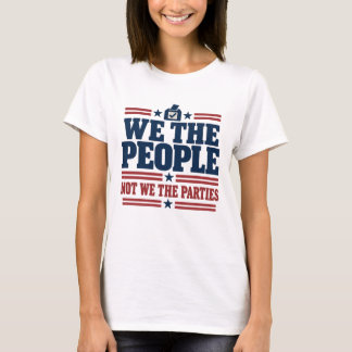 Vi Folket, Inte Vi de Politiska Partierna T Shirt