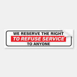 Vi förbehåller oss Högerna att vägra någon service Bildekal