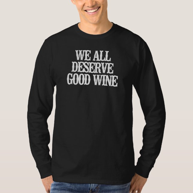 Vi förtjänar alla Bra Vin T Shirt (Framsida)