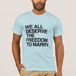 VI FÖRTJÄNAR ALLA FRIHETEN ATT GIFTA OSS -.png T Shirt