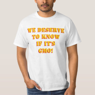 Vi förtjänar för att veta, om det är GMO! T-shirt