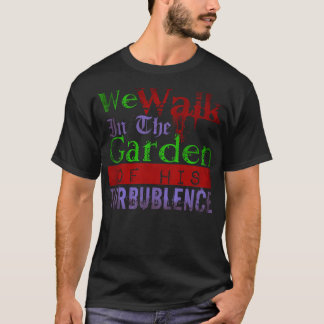Vi går i hans turbulensens trädgård t shirt