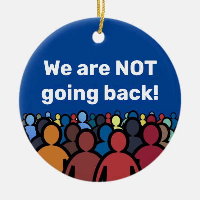 Vi går INTE tillbaka Julgransprydnad Keramik (Framsidan)