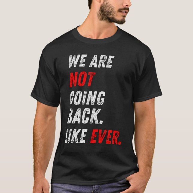 VI GÅR INTE TILLBAKA. SOM NÅGONSIN. T SHIRT (Framsida)