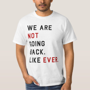 VI GÅR INTE TILLBAKA. SOM NÅGONSIN. T SHIRT