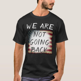 VI GÅR INTE TILLBAKA! T SHIRT