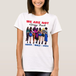 Vi går inte tillbaka till Harris Waltz, fru talman T Shirt
