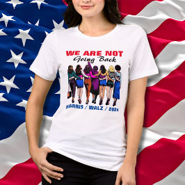 Vi går inte tillbaka till Harris Waltz, fru talman T Shirt