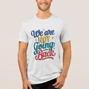 Vi går inte tillbaka till valet 2024 t shirt