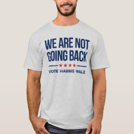 VI GÅR INTE TILLBAKA - Vote Harris Walz T Shirt