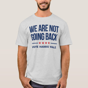 VI GÅR INTE TILLBAKA - Vote Harris Walz T Shirt
