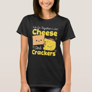 Vi går samman som ost och sprickor t shirt