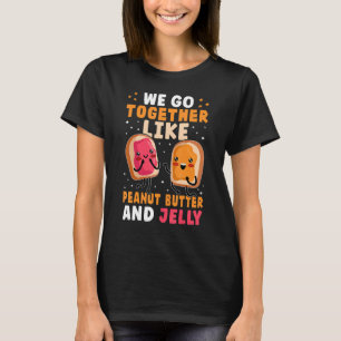 Vi går tillsammans som jordnötssmör och gelé t shirt