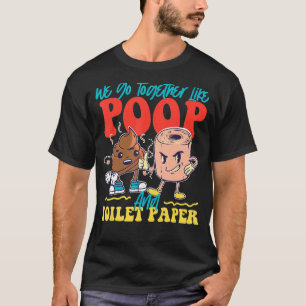 Vi går tillsammans som Poop och Toilet Papper T Shirt