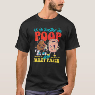 Vi går tillsammans som Poop och Toilet Papper T Shirt