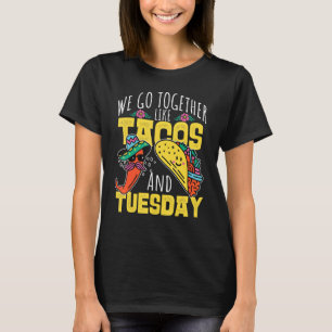 Vi går tillsammans som Tacos och tisdag T Shirt