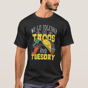 Vi går tillsammans som Tacos och tisdag T Shirt