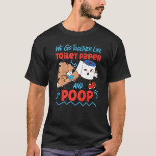 Vi går tillsammans som Toilet Papper och Poop 1 T Shirt