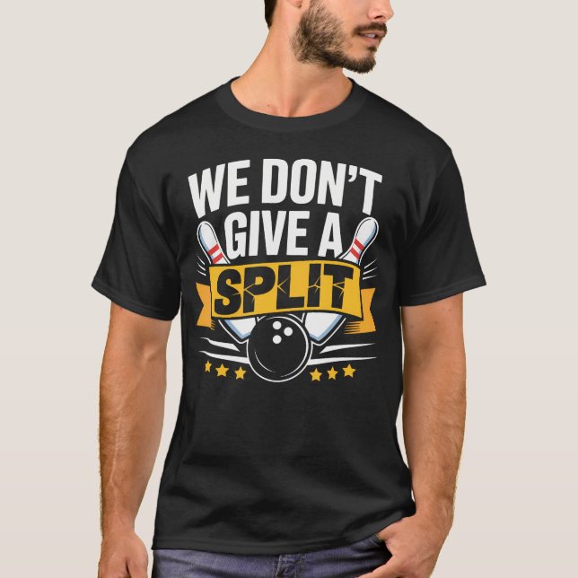 Vi Ger Inte En Split  Rolig Bowling Sak Liga Bo T Shirt (Framsida)