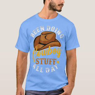 Vi gjorde Cowboy Saker hela dagen Cowgirl Land vi T Shirt