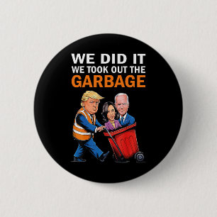 Vi gjorde det vi tog ut Garbyge Trump Won 2024 Knapp