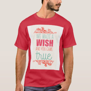 Vi gjorde en önskan och ni kom till rätta t shirt