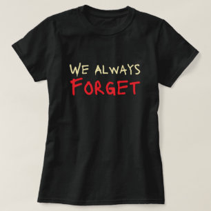 Vi glömmer alltid t shirt