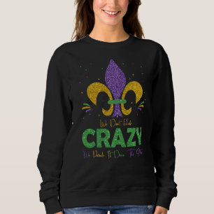 Vi Gömmer inte Crazy att vi Parader det på gatan. T Shirt