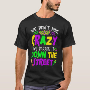 Vi Gömmer inte Crazy Parad det Bead Funny Mardi Gr T Shirt