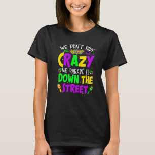 Vi Gömmer inte Crazy Parad det Bead Funny Mardi Gr T Shirt