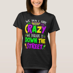 Vi Gömmer inte Crazy Parad det Bead Funny Mardi Gr T Shirt