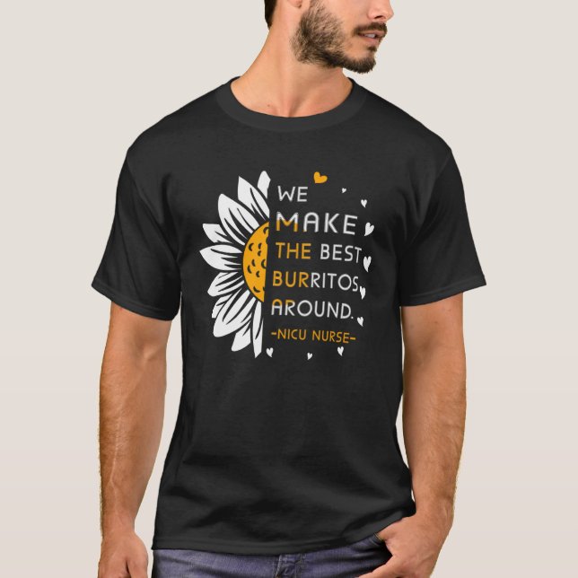 Vi gör den bästa Burritos Around nicu-sjukskötersk T Shirt (Framsida)