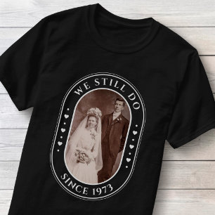 Vi gör det fortfarande 50-årsjubileum för bröllop t shirt