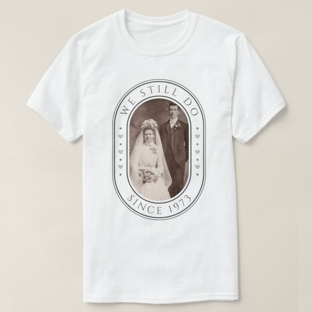 Vi gör fortfarande 50-årsjubileum Anpassningsbar P T Shirt (Design framsida)