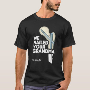 Vi hälsade på din mormor SCrub Tech Ortho Hip Surg T Shirt