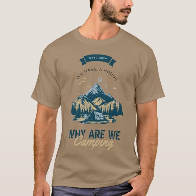 Vi Har Ett Hus Varför Är Vi Camping Berg T Shirt (Framsida)