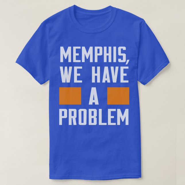 VI HAR ETT PROBLEM MED MEMPHIS T SHIRT (Design framsida)