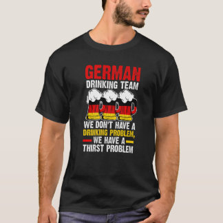 Vi har ett Tysklant drickteam i Tyskland T Shirt