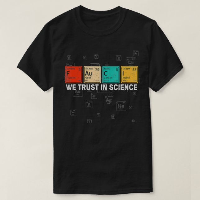 Vi har förtroende för Science Fauci, Science Älska T Shirt (Design framsida)