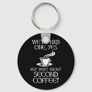 Vi har haft en, men hur är det med andra kaffe? nyckelring