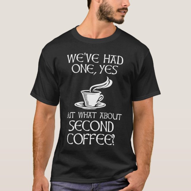 Vi har haft en, men hur är det med andra kaffe? t shirt (Framsida)