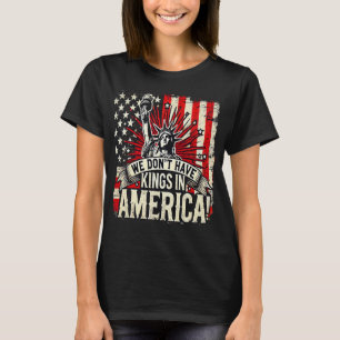 Vi Har Inte Kungar I Amerika Trump King Usa Roligt T Shirt