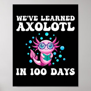 Vi har lärt oss Axolotl på 100 dagar Poster